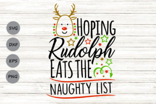 Hoping Rudolph Eats the Naughty List SVG for Crafts & Graphics