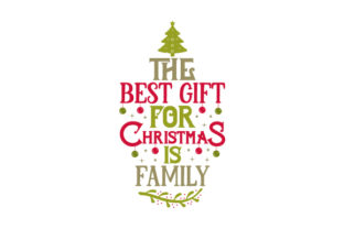 The Best Gift for Christmas is Family: A Must-Have for Holiday Crafts
